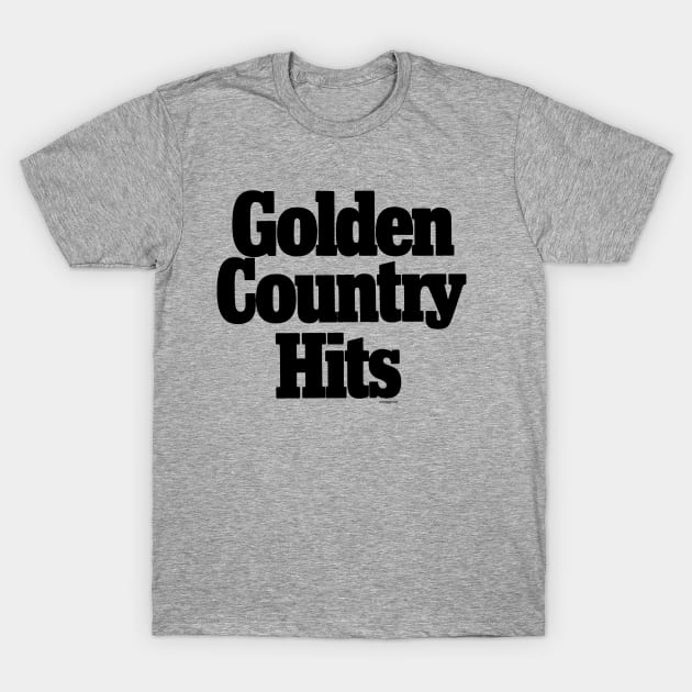 Golden Country Hits T-Shirt by RidinHighProductions